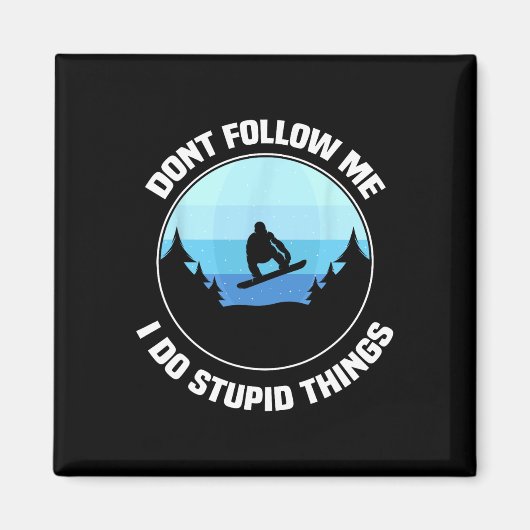 Aimant Ne me suivez pas Je fais des choses Stupides C'est (Devant)