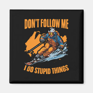 Aimant Ne me suivez pas Je fais des choses Stupides Ski S