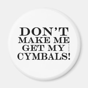 Aimant Ne m'incitez pas à obtenir mes cymbales