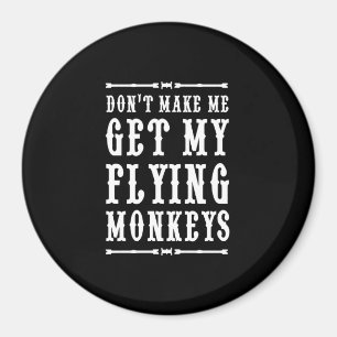 Aimant Ne m'incitez pas à obtenir mes singes de vol