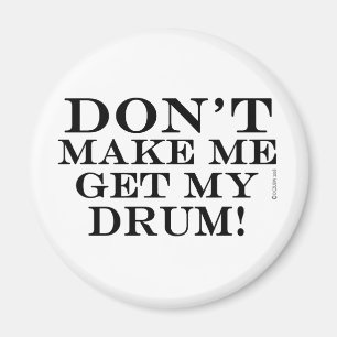 Aimant Ne m'incitez pas à obtenir mon tambour