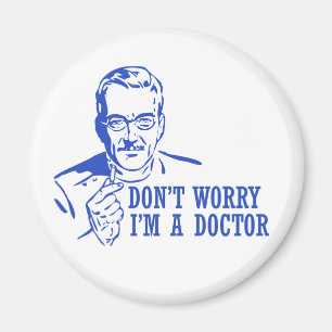 Aimant Ne m'inquiétez pas suis un docteur