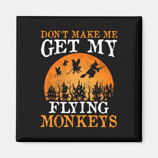 Aimant Ne m'oblige pas à obtenir mes singes volants 1 (Devant)