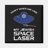 Aimant Ne m'oblige pas à utiliser mon laser spatial juif (Devant)