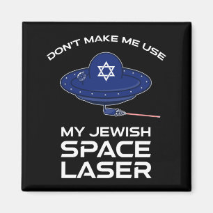 Aimant Ne m'oblige pas à utiliser mon laser spatial juif