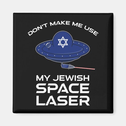 Aimant Ne m'oblige pas à utiliser mon laser spatial juif (Devant)