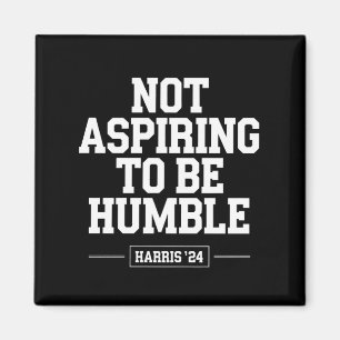 Aimant Ne pas aspirer à être humble Kamala Harris 2024