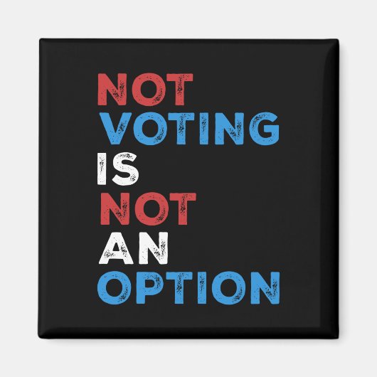 Aimant Ne Pas Voter N'Est Pas Une Option - Déclaration Gr (Devant)