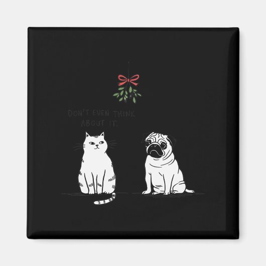 Aimant Ne pensez même pas à ça drôle Chat maman et chien  (Devant)