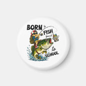 Aimant Né pour aller à la pêche forcé d'aller à l'école (Devant)