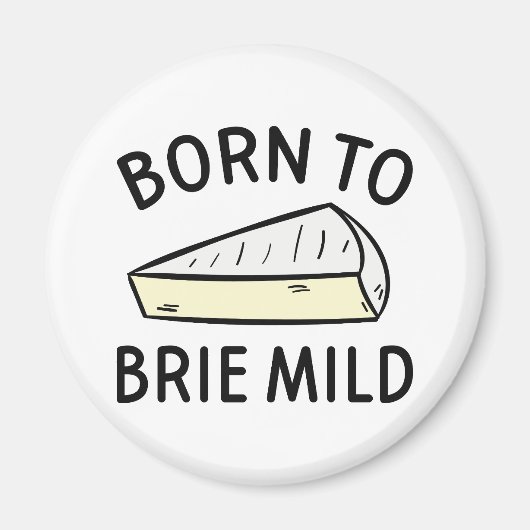 Aimant Né Pour Faire du Brie Sauvage (Devant)