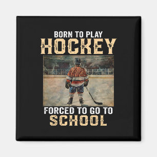 Aimant Né pour jouer au hockey - forcé d'aller à l'école