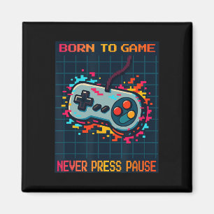 Aimant Né pour jouer, ne mettez jamais en pause - T-shirt