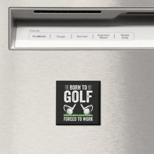 Aimant Né pour le golf, forcé de travailler Citation drôl