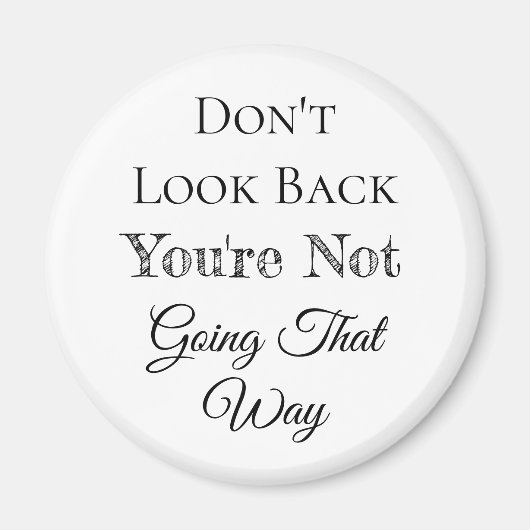 Aimant Ne regarde pas en arrière | Vous n'allez pas de ce (Devant)
