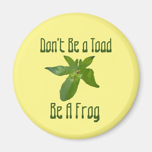 Aimant Ne sois pas un crapaud, sois une grenouille, un ai (Devant)