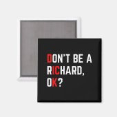 Aimant Ne Sois Pas Un Richard Blague Drôle Mème  (Recto/Verso)