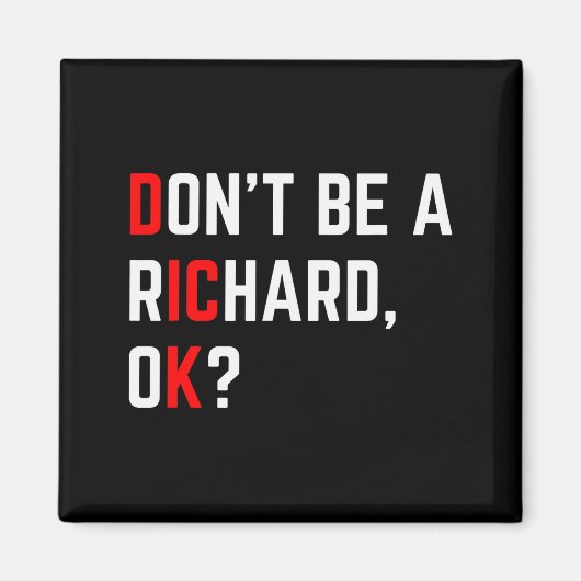 Aimant Ne Sois Pas Un Richard Blague Drôle Mème  (Devant)