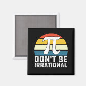 Aimant Ne soyez pas irrationnel Pi Day Mathématiques Math (Recto/Verso)