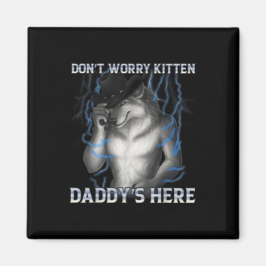 Aimant Ne t'inquiète pas Kitten Daddy Here Wolf Meme (Devant)
