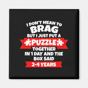 Aimant Ne Veut Pas Se Vanter, Assemblé Puzzle En 1 Jour,