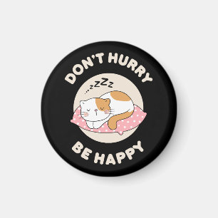 Aimant Ne vous dépêchez pas d'être heureux