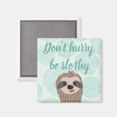 Aimant Ne vous dépêchez pas d'être Slothy mignon Citation (Recto/Verso)