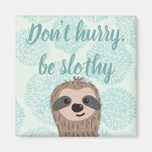Aimant Ne vous dépêchez pas d'être Slothy mignon Citation