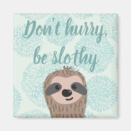 Aimant Ne vous dépêchez pas d'être Slothy mignon Citation (Devant)