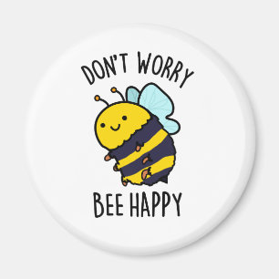 Aimant Ne vous inquiétez pas Bee Happy Funny Positive Ins