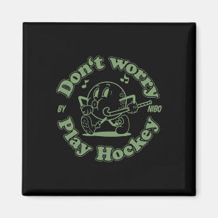Aimant Ne vous inquiétez pas Jouez au hockey Amusement Ho