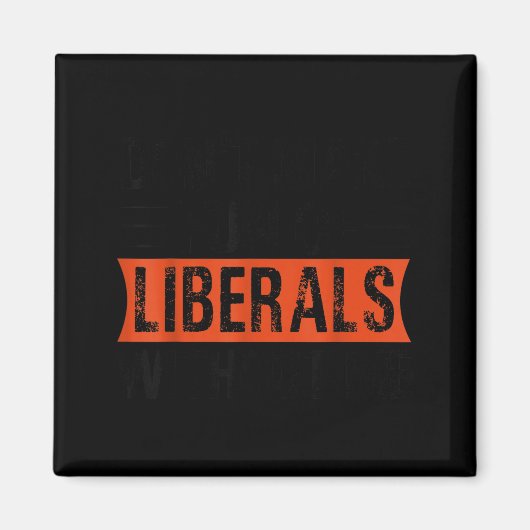 Aimant Ne vous moquez pas des libéraux sans moi Funny Lit (Devant)