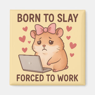 Aimant Née pour détruire, forcée de travailler, hamster g