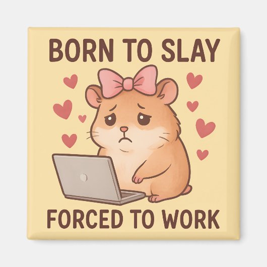 Aimant Née pour détruire, forcée de travailler, hamster g (Devant)