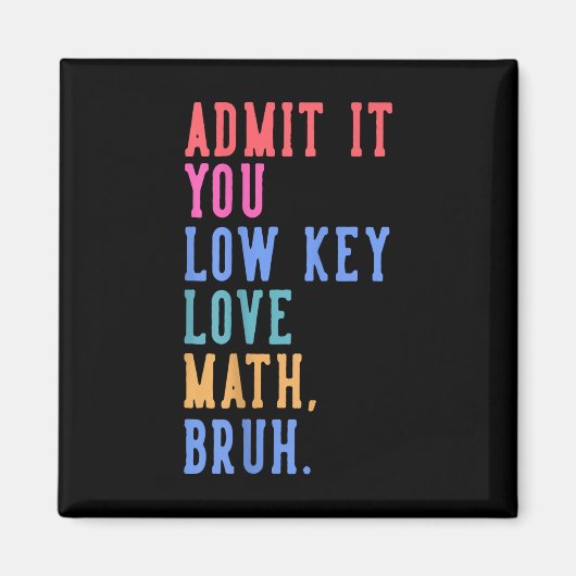 Aimant Nerdy Math Admettez-Vous Low Key Love Math Bruh Te (Devant)