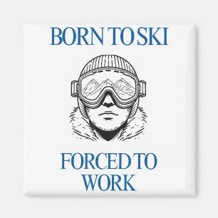 Aimant Nés pour skier, forcés de travailler