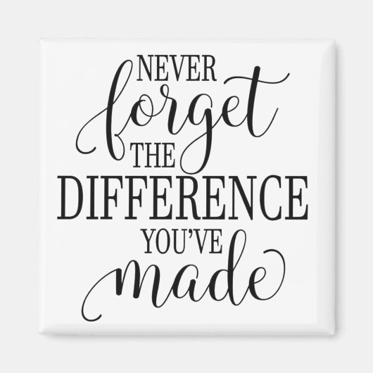 Aimant Never Forget the Difference You’ve Made (Devant)