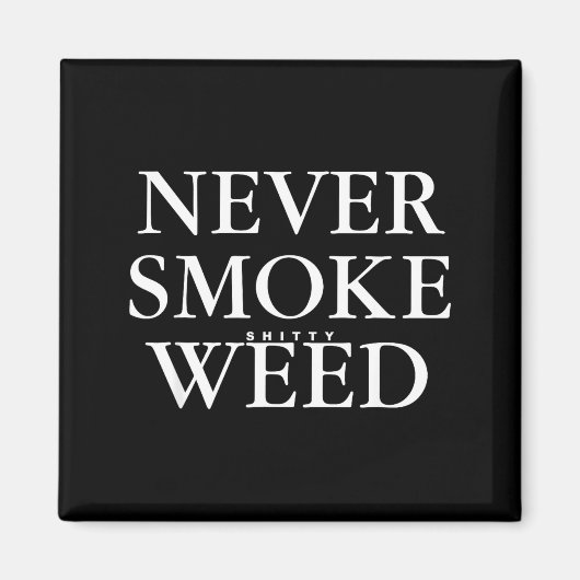 Aimant Never Smoke Ty Weed Smoke Funny Jokes (Devant)