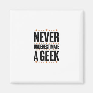Aimant never underestimate a geek