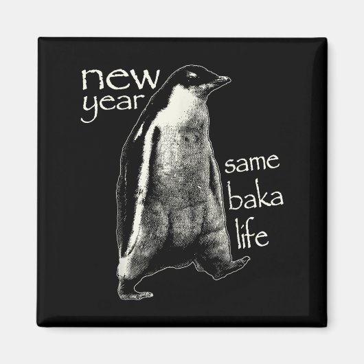 Aimant New Year Same Baka Life Funny Penguin (Devant)