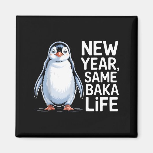 Aimant New Year Same Baka Life Penguin Joke  (Devant)