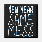 Aimant New Year Same Mess Funny New Years Eve 2025  (Devant)