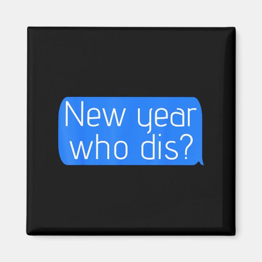 Aimant New Year Who Dis_ Phone Text New Years Funny (Devant)