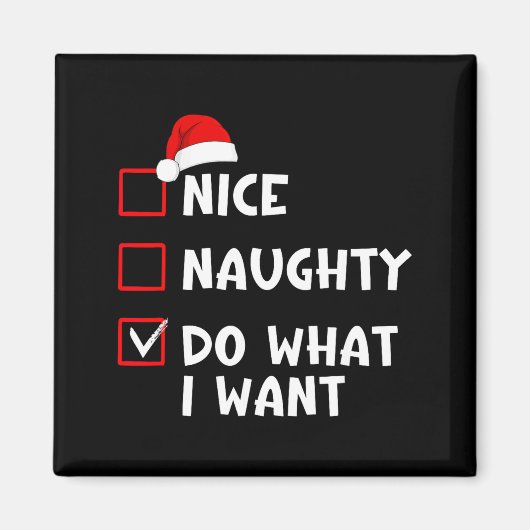 Aimant Nice Naughty Do What I Want Funny Christmas List (Devant)