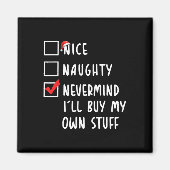 Aimant Nice Naughty Nevermind Je vais acheter mes propres (Devant)