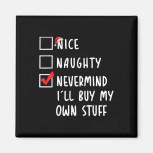 Aimant Nice Naughty Nevermind Je vais acheter mes propres