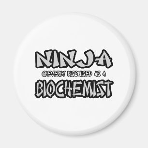 Aimant Ninja...Biochimiste