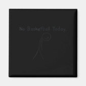 Aimant No Basketball Today Funny Basketball Lover Kids Me (Devant)