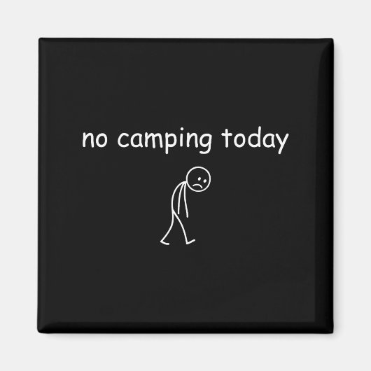 Aimant No Camng Today, Funny Sad Camper Design For Camng  (Devant)