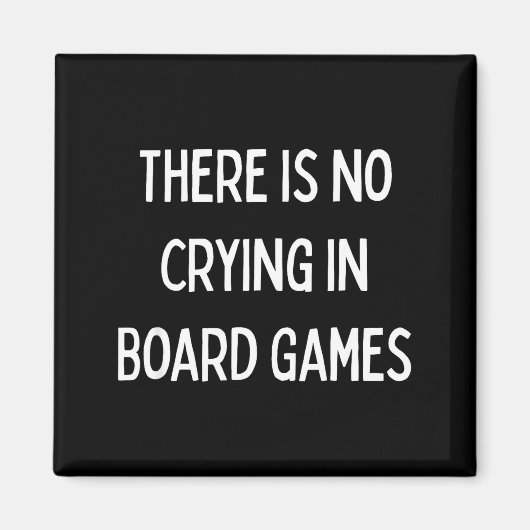 Aimant No Crying In Board Games Trivia Game Night Funny Q (Devant)